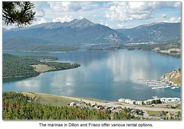 The marinas in Dillon and Frisco offer various rental options.